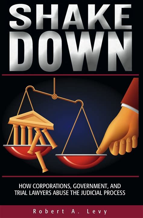 Shakedown How Corporations Government and Trial Lawyers Abuse the Judicial Process PDF