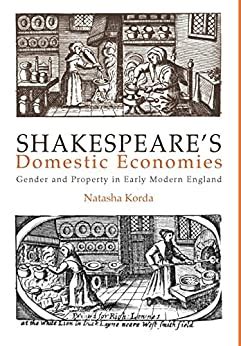 Shakespeare's Domestic Economies Gender and Property in Early Modern England Reader