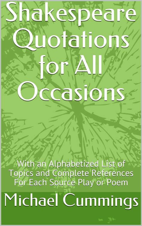Shakespeare Quotations for All Occasions With an Alphabetized List of Topics and Complete References For Each Source Play or Poem Reader