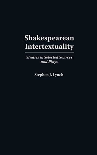 Shakespearean Intertextuality Studies In Selected Sources and Plays 1st Edition Epub