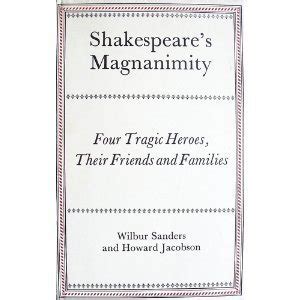 Shakespeares Magnanimity: Four Tragic Heroes, Their Friends and Families Ebook Ebook Epub