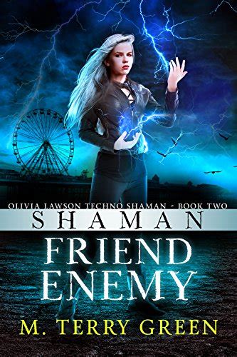 Shaman Friend Enemy An Urban Fantasy Thriller Olivia Lawson Techno-Shaman Book 2 Epub