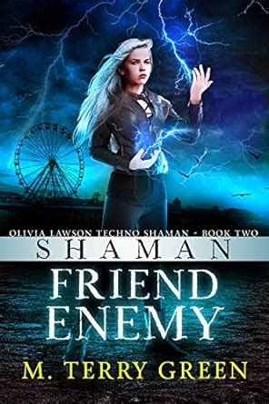 Shaman Friend Enemy An Urban Fantasy Thriller Olivia Lawson Techno-Shaman Book 2 PDF