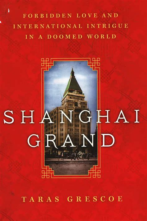 Shanghai Grand Forbidden Love and International Intrigue in a Doomed World