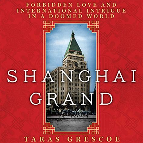 Shanghai Grand Forbidden Love and International Intrigue on the Eve of the Second World War Doc