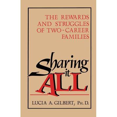 Sharing It All The Rewards and Struggles of Two-Career Families Reader