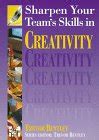 Sharpen Your Team's Skills in Creativity Books 1st Edition Doc