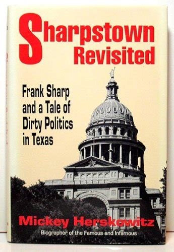 Sharpstown Revisited Frank Sharp and a Tale of Dirty Politics in Texas