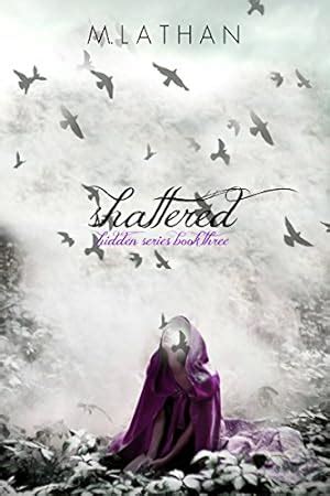 Shattered Hidden Series Book Three Volume 3 Reader