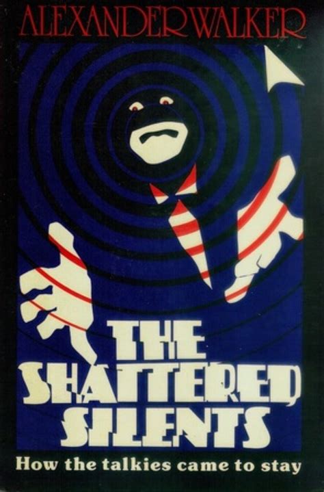 Shattered Silents How the Talkies Came to Stay Kindle Editon