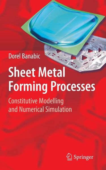 Sheet Metal Forming Processes: Constitutive Modelling and Numerical Simulation 1 Ed. 10 Reader