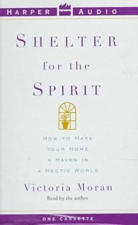 Shelter for the Spirit How to Make Your Home a Haven in a Hectic World Doc