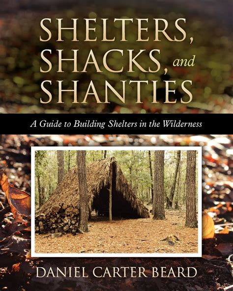 Shelters Shacks and Shanties A Guide to Building Shelters in the Wilderness Illustrated Epub