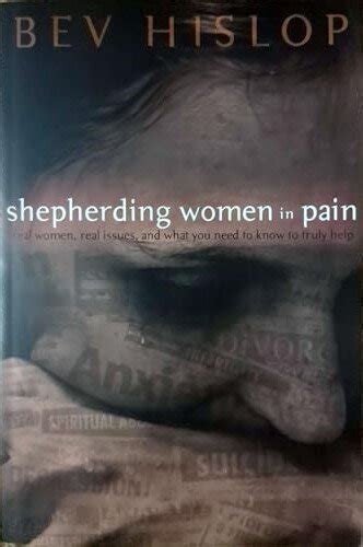 Shepherding Women in Pain Real Women Real Issues and What You Need to Know to Truly Help Doc