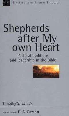 Shepherds After My Own Heart: Pastoral Traditions And Leadership in the Bible (New Studies in Biblic Doc