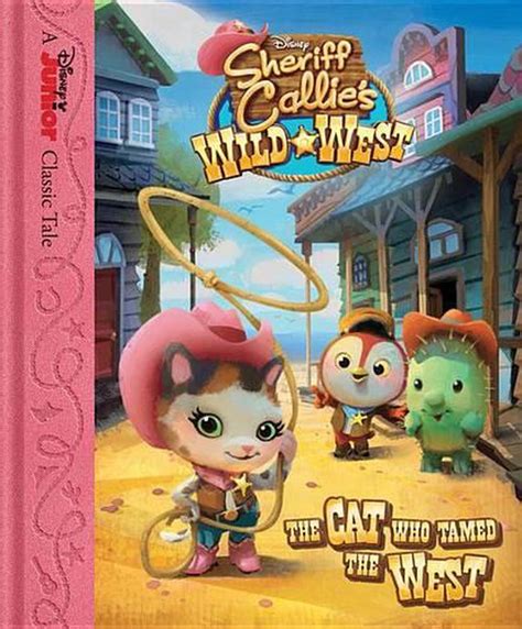 Sheriff Callie s Wild West The Cat Who Tamed the West Disney Picture Book ebook
