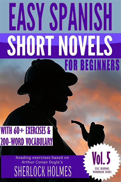 Sherlock Holmes Easy Spanish Short Novels for Beginners With 60 Exercises and 200-Word Vocabulary Learn Spanish ESLC Reading Workbook Series 5 Doc