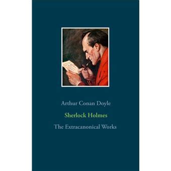 Sherlock Holmes The Extracanonical Works Reader