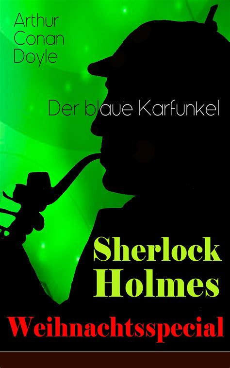 Sherlock Holmes Weihnachtsspecial Der blaue Karfunkel Vollständige deutsche Ausgabe German Edition Epub