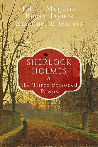 Sherlock Holmes and the Three Poisoned Pawns Adventures of Sherlock Holmes PDF