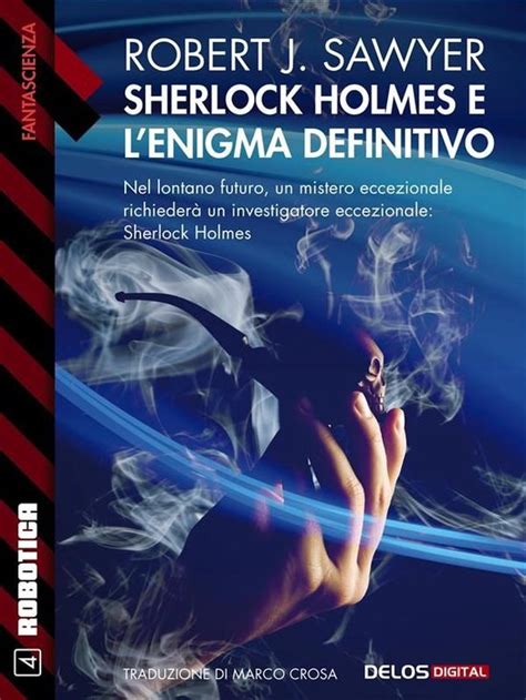 Sherlock Holmes e l enigma definitivo 4 Robotica Italian Edition Kindle Editon