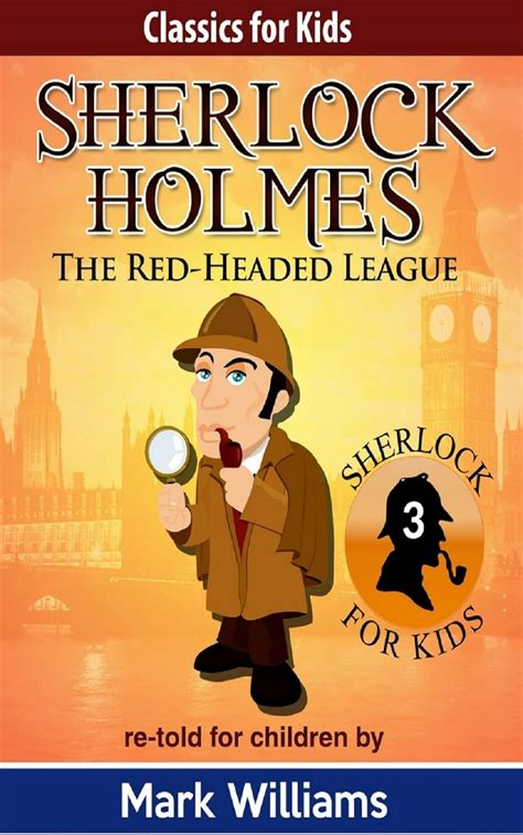 Sherlock Holmes re-told for children The Red-Headed League American-English Edition Classics For Kids Sherlock Holmes Book 3 Reader
