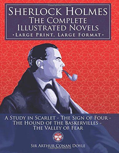 Sherlock Holmes the Complete Illustrated Novels Large Print Large Format A Study in Scarlet The Sign of Four The Hound of the Baskervilles The Valley of Fear The University of Life Library Kindle Editon