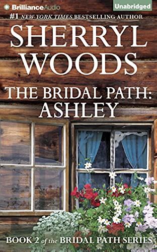Sherryl Woods The Bridal Path Trilogy Complete Collection Ashley s RebelDanielle s Daddy FactorA Ranch for Sara PDF