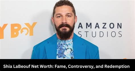 Shia LaBeouf: A Journey of Redemption, Controversy, and Artistic Evolution