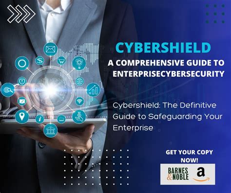 Shield Your Cyberspace: A Comprehensive Guide to Enterprise Cybersecurity