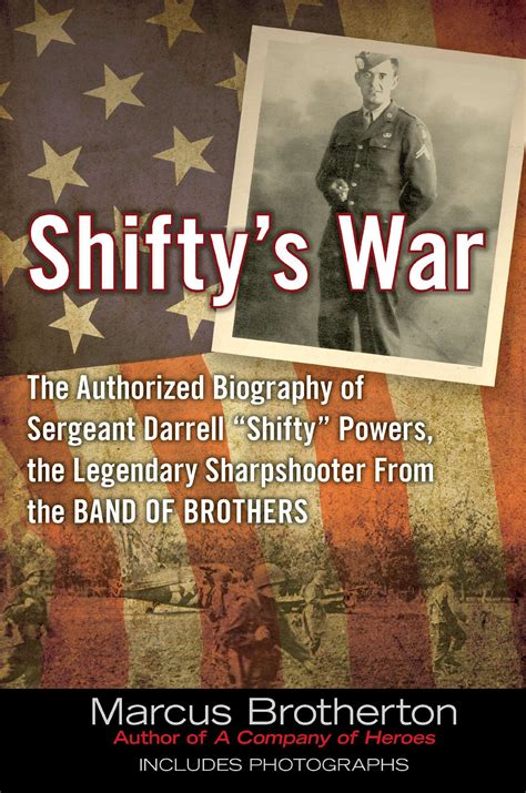 Shifty s War The Authorized Biography of Sergeant Darrell Shifty Powers the Legendary Shar pshooter from the Band of Brothers PDF