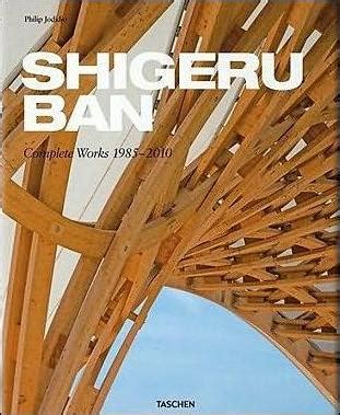 Shigeru Ban Complete Works 1985-2010 English French and German Edition Kindle Editon