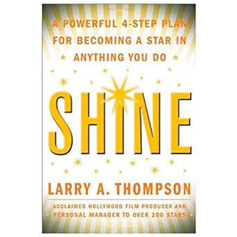 Shine A Powerful 4-Step Plan for Becoming a Star in Anything You Do Doc