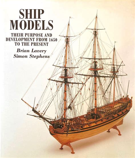 Ship Models Their Purpose and Development from 1650 to the Present Epub