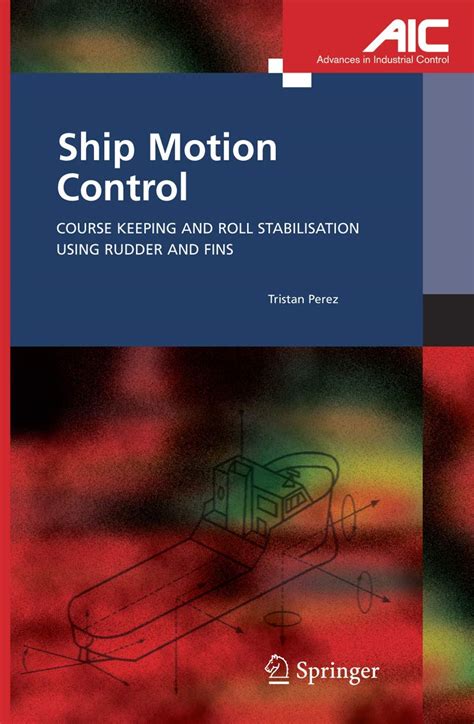 Ship Motion Control Course Keeping and Roll Stabilisation Using Rudder and Fins 1st Edition Reader