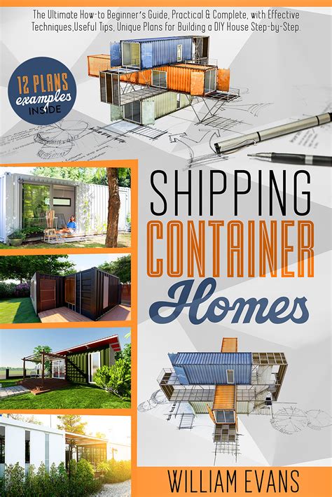 Shipping Container Homes An Ultimate Step-By-Step Beginner s Guide to Living in a Shipping Container Home Including Ideas and Examples of Designs Doc