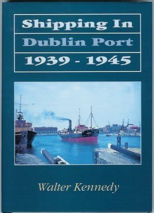 Shipping in Dublin Port 1939-45 Kindle Editon