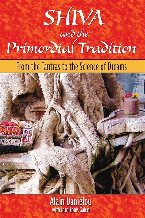 Shiva and the Primordial Tradition From the Tantras to the Science of Dreams Reader