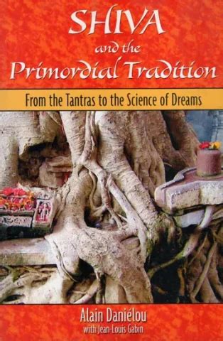 Shiva and the Primordial Tradition From the Tantras to the Science of Dreams Reader