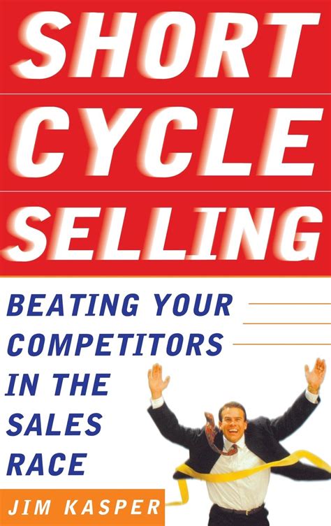 Short Cycle Selling Beating Your Competitors in the Sales Race Kindle Editon