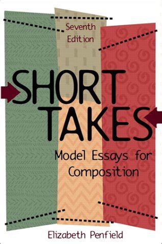 Short Takes Model Essays for Composition 1st Edition Reader