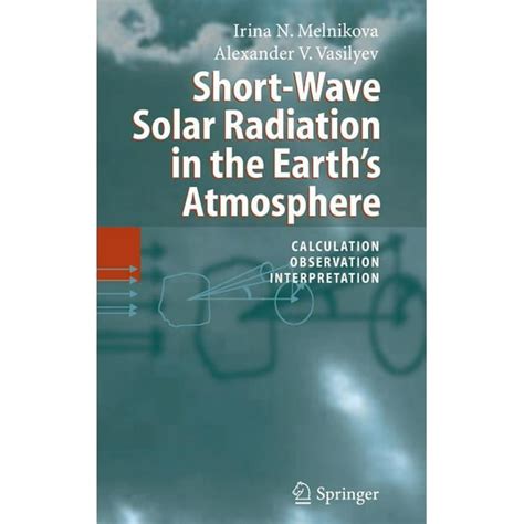 Short-Wave Solar Radiation in the Earth Atmosphere Calculation, Observation, Interpretati Epub