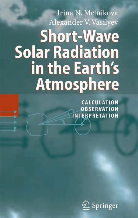 Short-Wave Solar Radiation in the Earth Atmosphere Calculation, Observation, Interpretati Kindle Editon