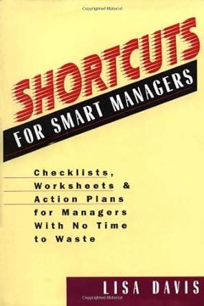 Shortcuts for Smart Managers Checklists, Worksheets, and Action Plans for Managers with No Time to W Doc