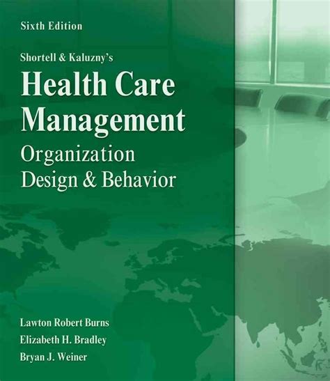 Shortell and Kaluznys Healthcare Management Organization Design and Behavior Ebook PDF