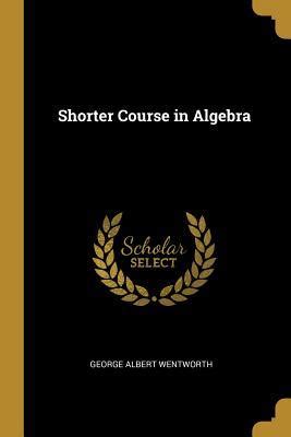 Shorter Course in Algebra PDF