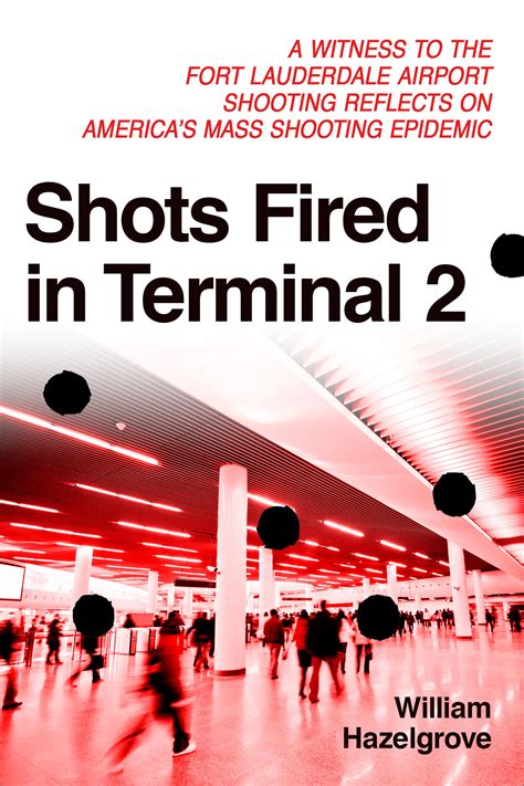 Shots Fired in Terminal 2 A Witness to the Fort Lauderdale Airport Shooting Reflects on America s Mass Shooting Epidemic Doc