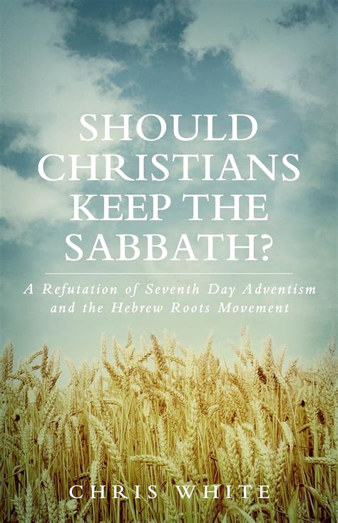 Should Christians Keep the Sabbath A Refutation of Seventh Day Adventism and the Hebrew Roots Movement Epub