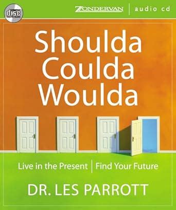 Shoulda Coulda Woulda Live in the Present Find Your Future Epub