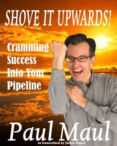 Shove it Upwards A Mr Paul Maul Book Kindle Editon